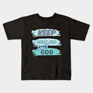 KEEP calm AND TRUST GOD Kids T-Shirt